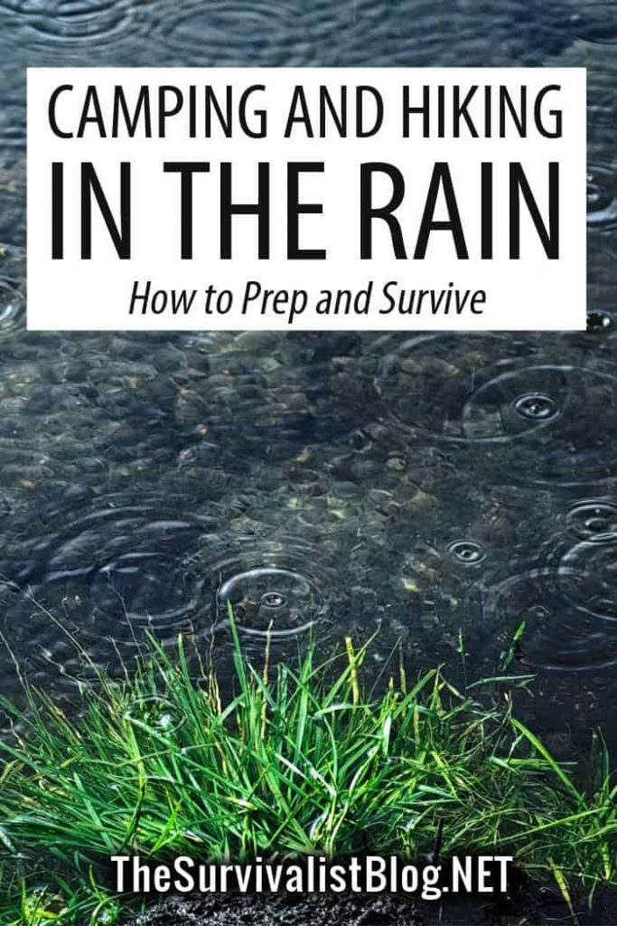 Camping and Hiking in the Rain How to Prep and Survive Survival